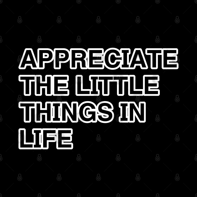 Appreciate the little things by r.abdulazis