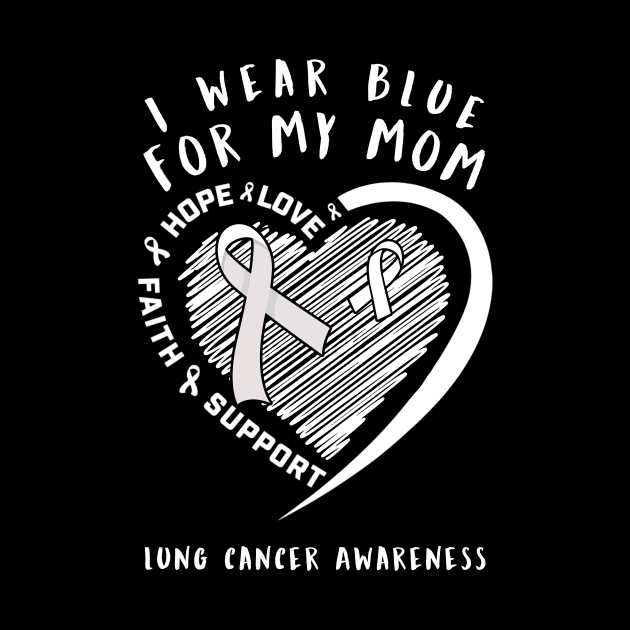 I Wear White For My Mom Lung Cancer Awareness by thuylinh8