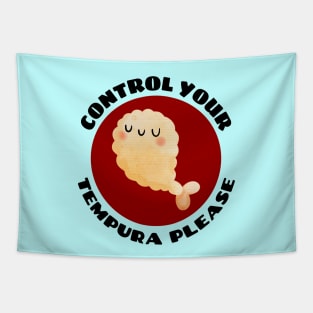 Control Your Tempura Please! | Cute Tempura Pun Tapestry