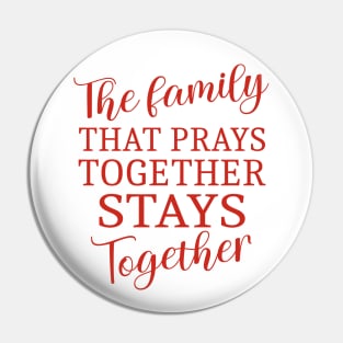 The family that prays together stays together, Family reunion Pin