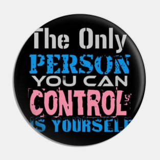 The only Person you can Control is Yourself, Black Pin