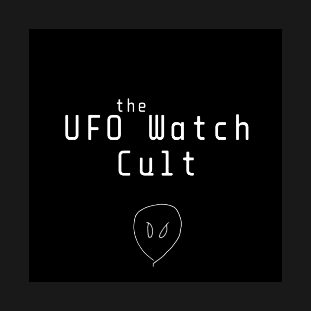 UFO Watch Cult by The UFO Watch Cult