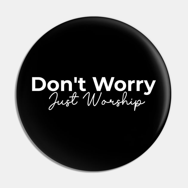 Islamic Don't Worry Just Worship Pin by Muslimory