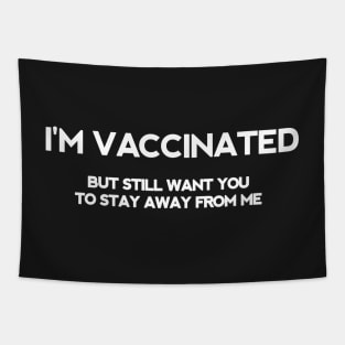I'm vaccinated but still want you to stay away from me Tapestry