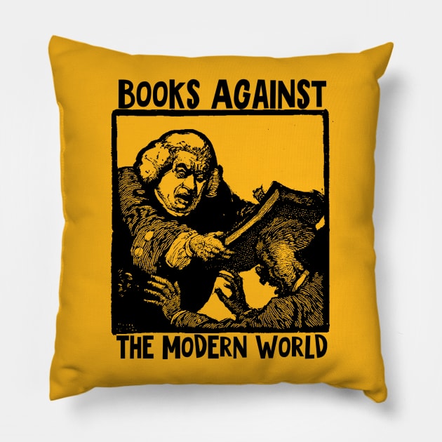 Books Against The Modern World Pillow by SenecaReads