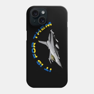 IT IS FOR THEM Ukraine Joe Biden F16 Fighter Jet Phone Case