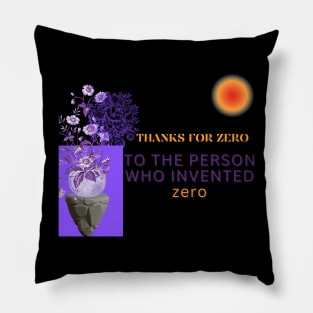 to the person who invented zero t shirt Pillow