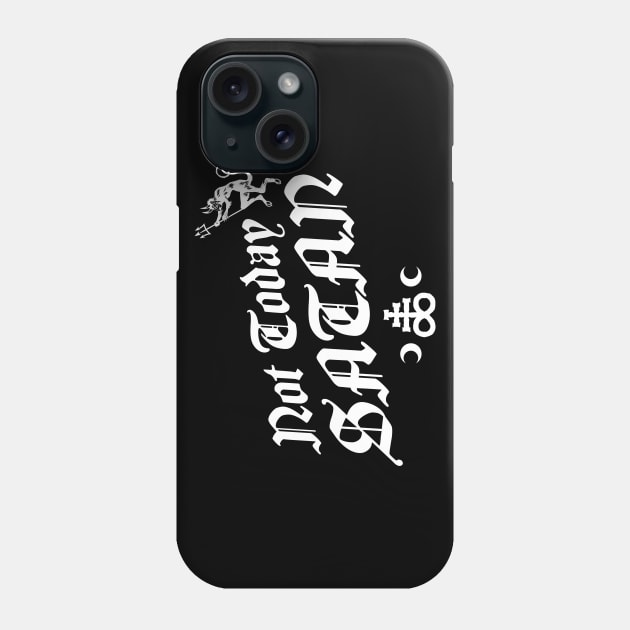 Not Today Satan - Funny Goth - Occult Phone Case by Nemons