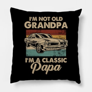 Mens I'm not old Grandpa I'm a Classic Papa Vintage Car Lover Pillow