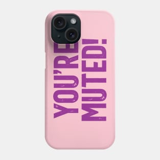 You're Muted! Purple Phone Case