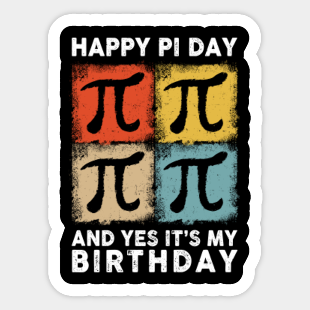Born On Pi Day Birthday Decorations Happy 14 March 14th Born On Pi Day Birthday Sticker Teepublic