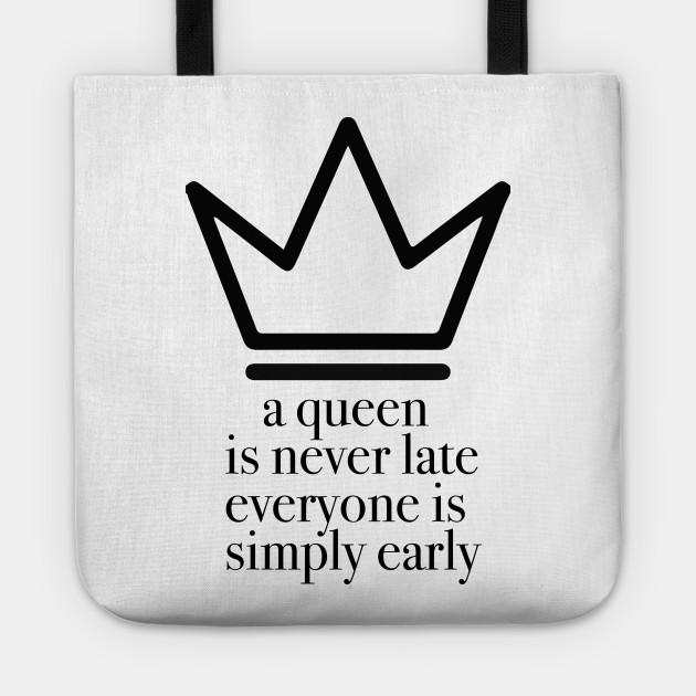 A Queen Is Never Late Princess Diaries Tote Teepublic