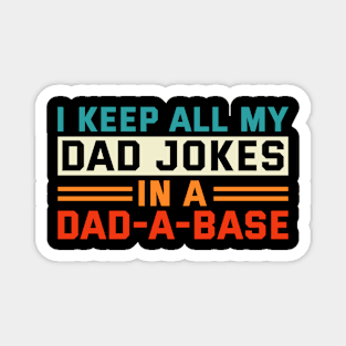 Dad Joke I Keep All My Dad Jokes In A Dad-A-Base Vintage Magnet