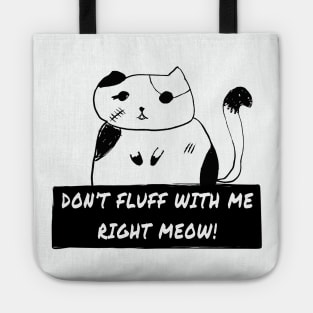 Don't Fluff With Me right Meow! Killer Cat Bad Kitty Tote