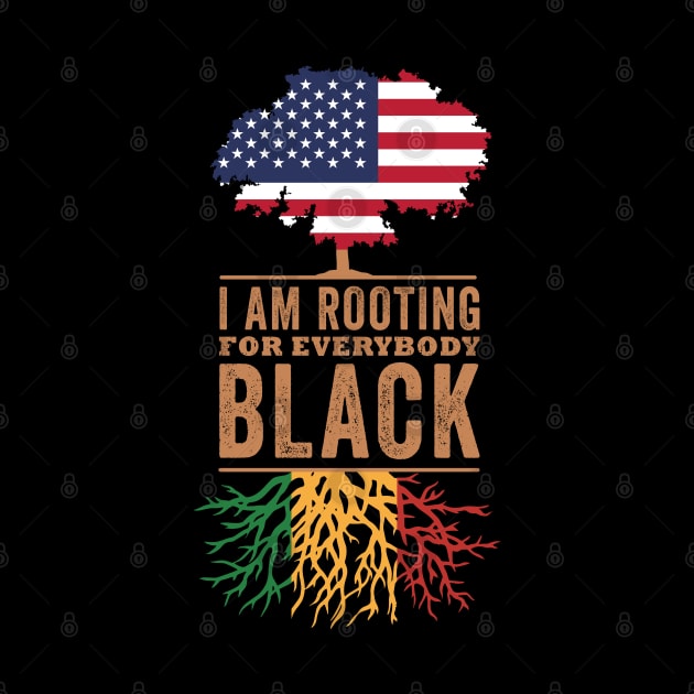 I Am Rooting For Everybody Black, Blackish by Promen Shirts