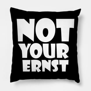 NOT YOUR ERNST Denglisch Lustiger Spruch Geschenkidee Pillow