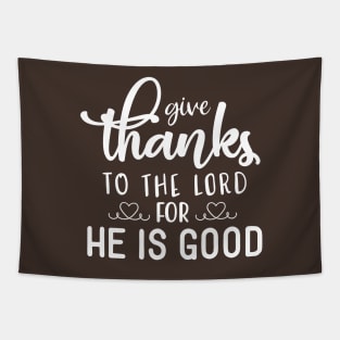 Give Thanks to the Lord for He is Good Tapestry