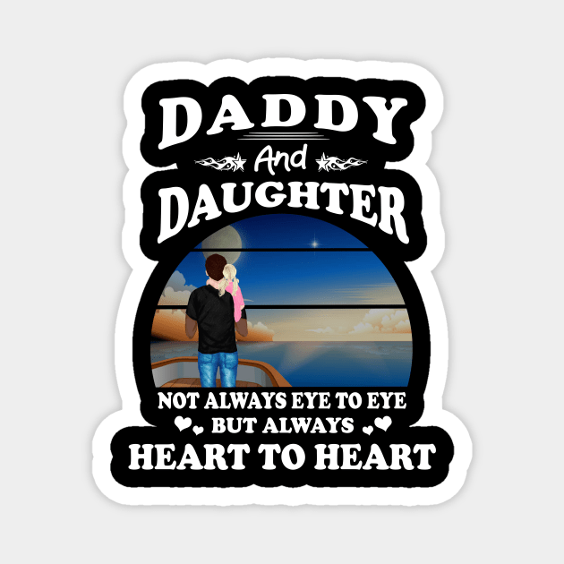 Daddy And Daughter T-shirt - Daddy And Daughter Not Always Eye To Eye But Heart Father's Day Magnet by peskybeater