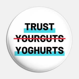 Trust Yoghurt Pin