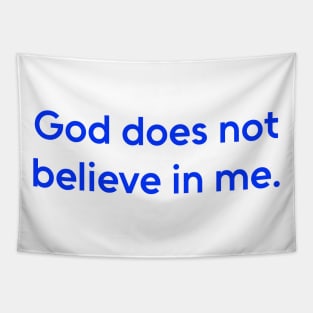 God Does Not Believe in Me - Humor Shirt Tapestry