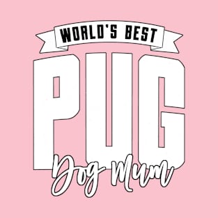 Pug, World's Best Dog Mum T-Shirt