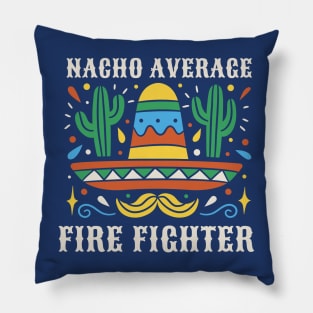 Funny Nacho Average Fire Fighter Pillow