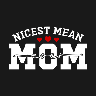 Nicest Mean Mom Ever Funny Meanest Mom T-Shirt