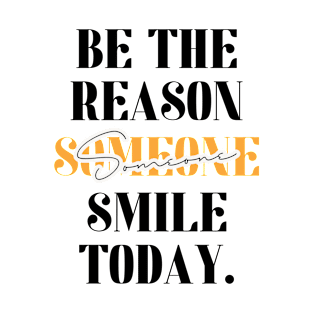 Be The Reason Someone Smile Today T-Shirt