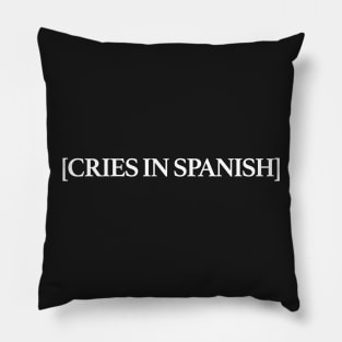 Cries In Spanish Pillow