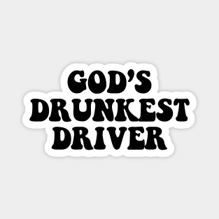 Gods Drunkest Driver Magnet