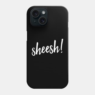 Sheesh Phone Case