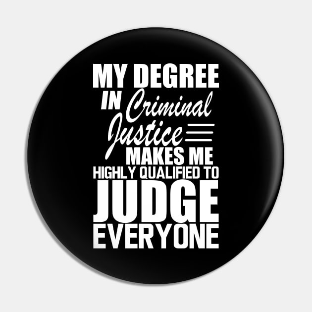 Criminal Justice - My degree in criminal justice makes me highly qualified to judge everyone w Pin by KC Happy Shop