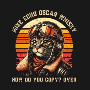 Cat Pilot Mike Echo Oscar Whisky How Do You Copy MEOW T-Shirt