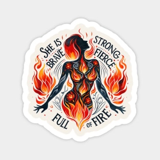 She Is Brave Strong Fierce Full of Fire Magnet