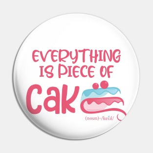 Everything is piece of cake Pin