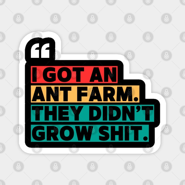 Ant Farm Joke – Sarcastic Quote Magnet by ilyass's Store 3