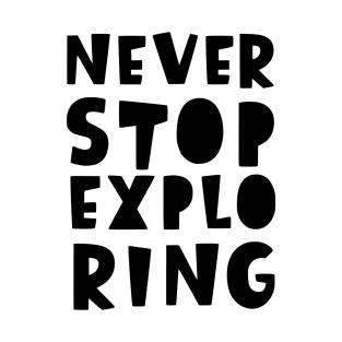 Never stop exploring - Back to School T-Shirt