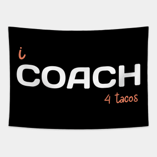 i COACH 4 tacos Tapestry