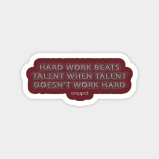 HARD WORK BEATS TALENT WHEN TALENT DOESN'T WORK HARD Magnet