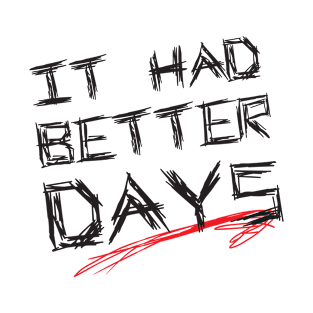 It Had Better Days - Black T-Shirt