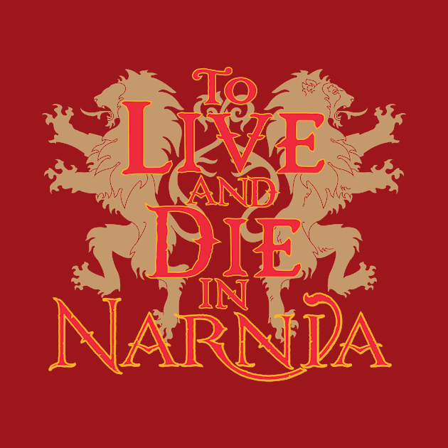 To Live and Die in Narnia by Jack & Jack