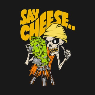 SAY CHEESE.. T-Shirt