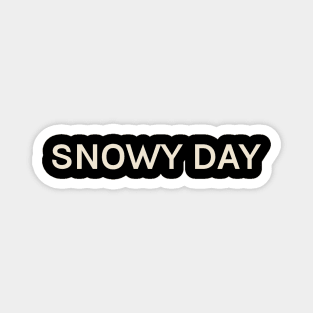 Snowy Day On This Day Perfect Day Magnet