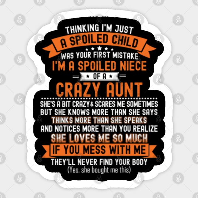 Funny Gift From Aunt To Children I M A Spoiled Niece Of Crazy Aunt Niece Gift Sticker Teepublic Aunts and nieces, there's something you must know. funny gift from aunt to children i m a spoiled niece of crazy aunt