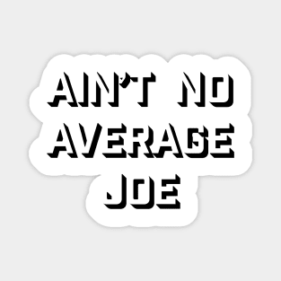 No Average Joe Magnet