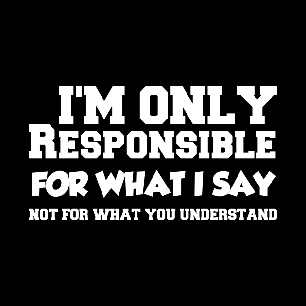 Only Responsible for What I Say by 101univer.s