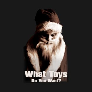 What Toys Do You Want? T-Shirt