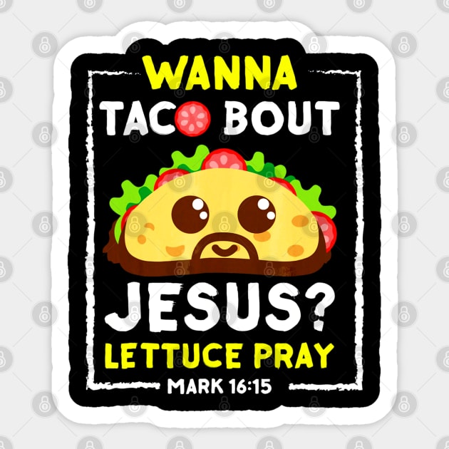 Wanna Taco Bout Jesus T-Shirt Fun Christian Pun T Shirt Wanna Taco Bout Jesus T-Shirt Fun Christian Pun T Shirt