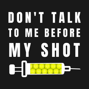 US Open Don't Talk To Me Before My Shot T-Shirt