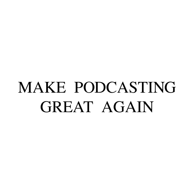 Make podcasting great again by Picture Perfect
